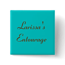 Larissa's Entourage - Customized