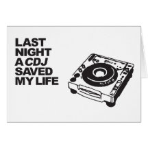 Last Night A CDJ Saved My Life Cards