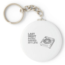 Last Night A CDJ Saved My Life - DJ Disc Jockey Key Chain