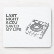 Last Night A CDJ Saved My Life - DJ Disc Jockey Mouse Pad