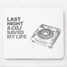 Last Night A CDJ Saved My Life - DJ Disc Jockey Mouse Pad