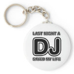 Last Night A DJ Saved My Life keychains