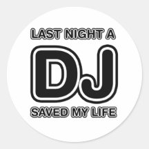 Last Night A DJ Saved My Life Stickers