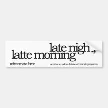 late night, latte morning bumper stickers