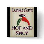 Latino Guys Are Hot And Spicy buttons