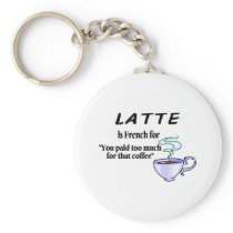 Latte Is French For You Paid Too Much For That...