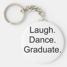 Laugh Dance Graduate Keychains