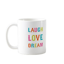 LAUGH LOVE DREAM! COFFEE MUG