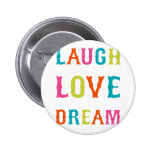 LAUGH LOVE DREAM! PIN