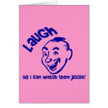 Laugh So I Can Watch Them Jiggle! Greeting Cards
