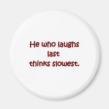 Laughs Last Fridge Magnets