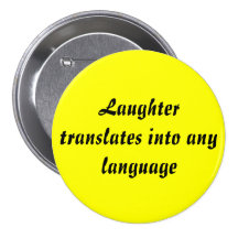 Laughter translates into any language pinback button