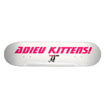 Laura LaRue "ADIEU KITTENS!"  SKATEBOARD