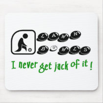 Lawn Bowls -I Never Get Jack Of It Mousepads