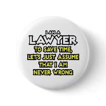 Lawyer...Assume I Am Never Wrong