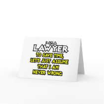 Lawyer...Assume I Am Never Wrong