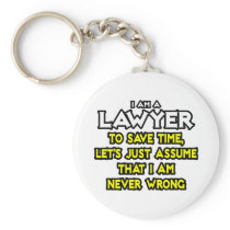 Lawyer...Assume I Am Never Wrong