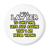 Lawyer...Assume I Am Never Wrong