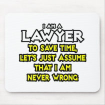 Lawyer...Assume I Am Never Wrong