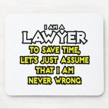 Lawyer...Assume I Am Never Wrong Mousepads