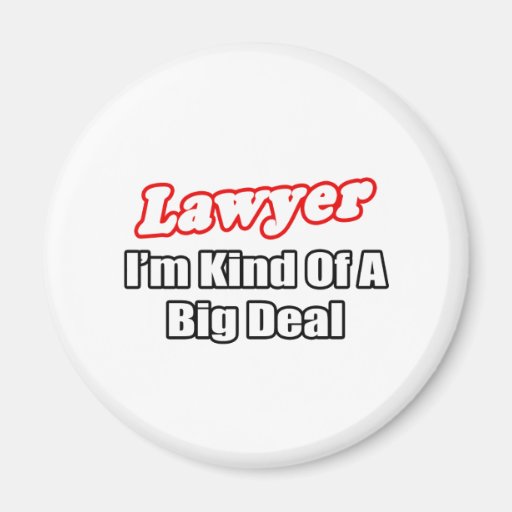 Lawyer...Big Deal Fridge Magnet