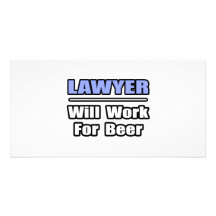 Lawyer...Will Work For Beer Custom Photo Card