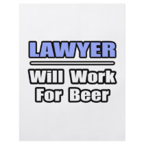 Lawyer...Will Work For Beer