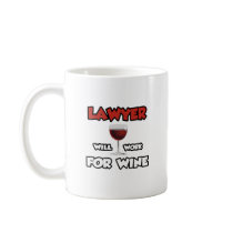 Lawyer ... Will Work For Wine Coffee Mug