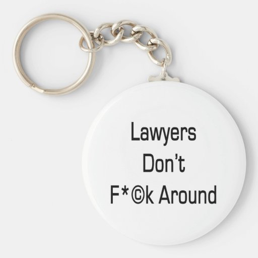 Lawyers Don't Fuck Around Key Chains