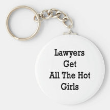 Lawyers Get All The Hot Girls Key Chains