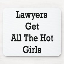 Lawyers Get All The Hot Girls Mousepad