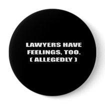 LAWYERS HAVE FEELINGS, TOO, ALLEGEDLY