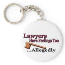 Lawyers Have Feelings Too ... Allegedly Keychain