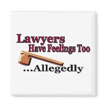 Lawyers Have Feelings Too ... Allegedly Magnet