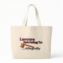 Lawyers Have Feelings Too ... Allegedly Tote Bag