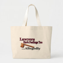 Lawyers Have Feelings Too ... Allegedly Tote Bag