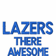 LAZERS, There awesome Embroidered Hoodie
