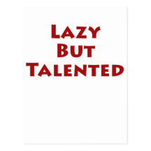 Lazy But Talented Post Card