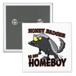 le blaireau de miel est mon homeboy badges avec agrafe