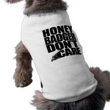 Le blaireau de miel ne s'inquiètent pas l'habillem tee-shirt pour toutou