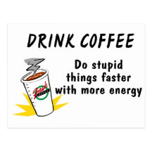 Le café de boissons font des choses stupides plus  cartes postales