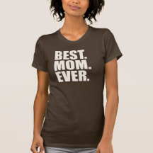 Le meilleur. Maman. Jamais T-shirt