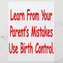 Learn From Your Parents Mistakes Use Birth Control Flyer Design