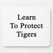 Learn To Protect Tigers Mouse Pad