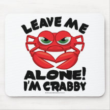Leave Me Alone I'm Crabby Mouse Pads