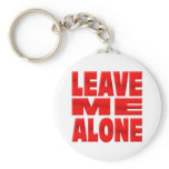 Leave me Alone keychains