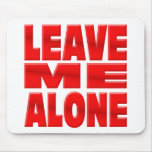 Leave me Alone mousepads