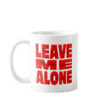 Leave me Alone mugs