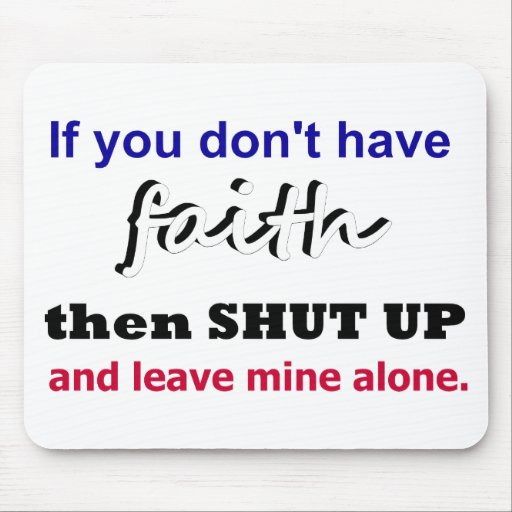 Leave My Faith Alone Mouse Pads