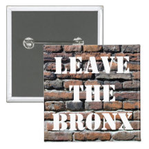 LEAVE THE BRONX! BUTTON